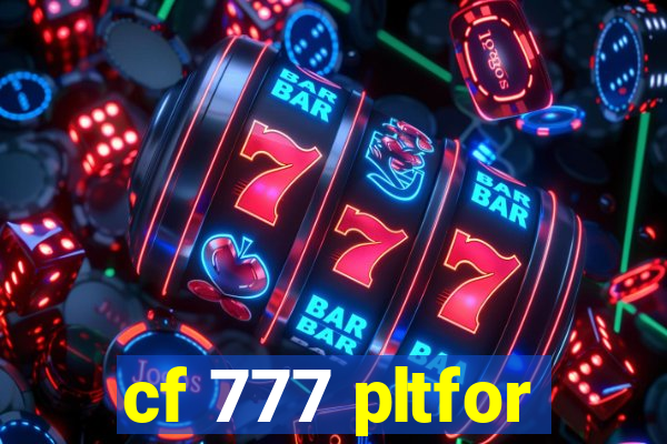 cf 777 pltfor